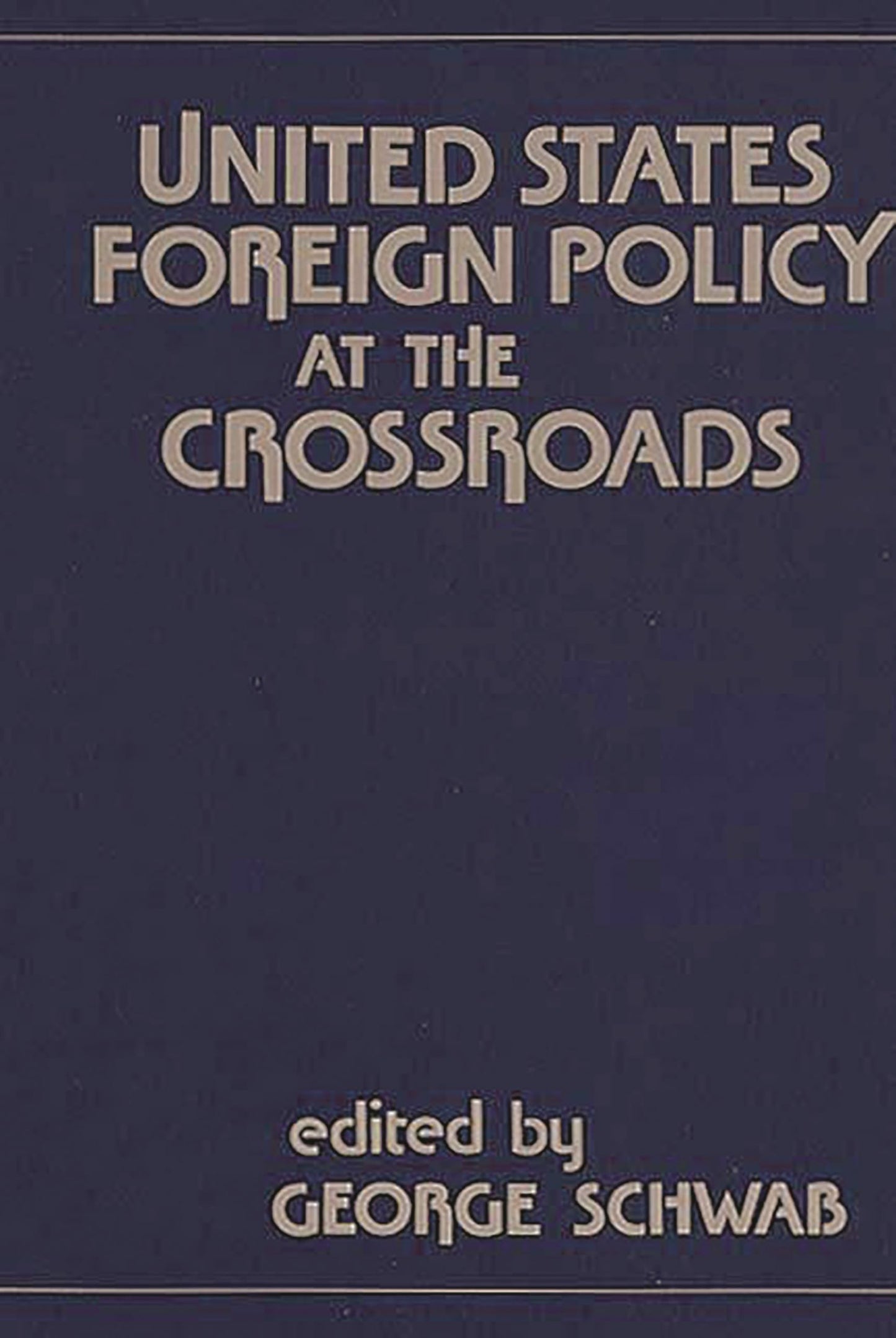 United States Foreign Policy at the Crossroads (Contributions in Political Science)