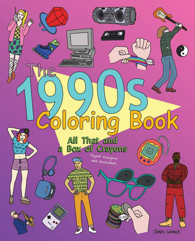The 1990s Coloring Book: All That and a Box of Crayons (Psych! Crayons Not Included.)