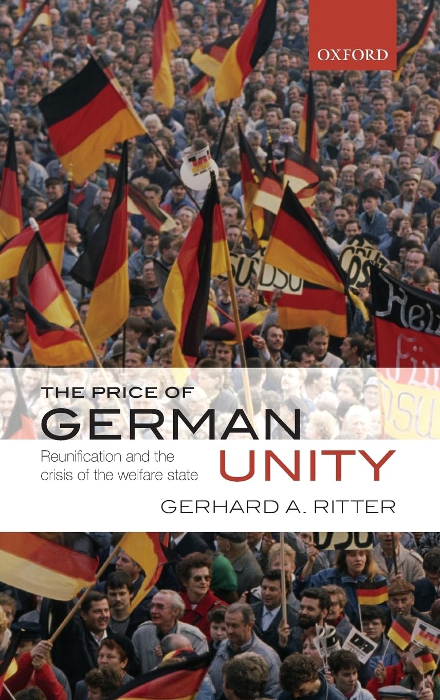 The Price of German Unity: Reunification and the Crisis of the Welfare State