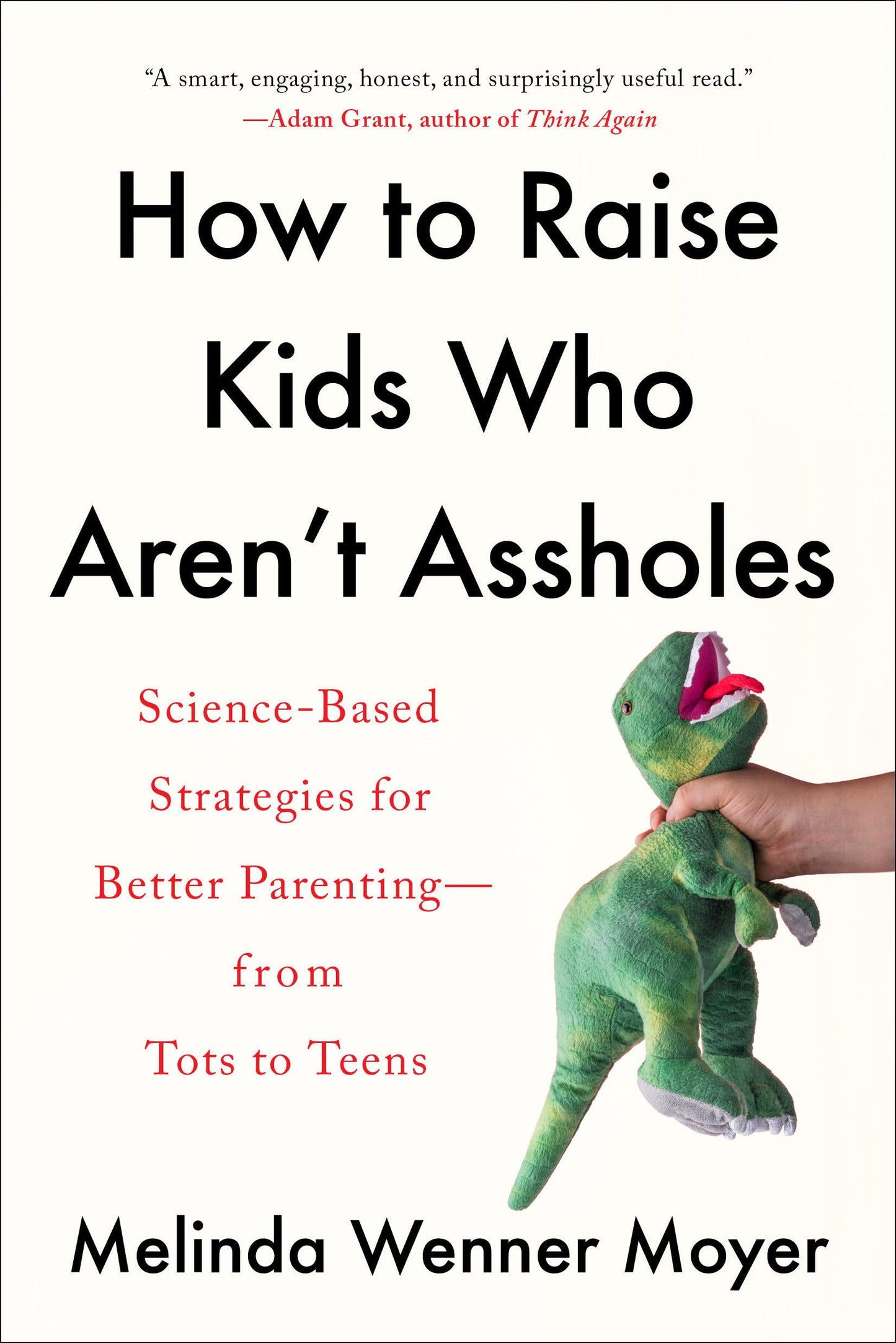 How to Raise Kids Who Aren't Assholes: Science-Based Strategies