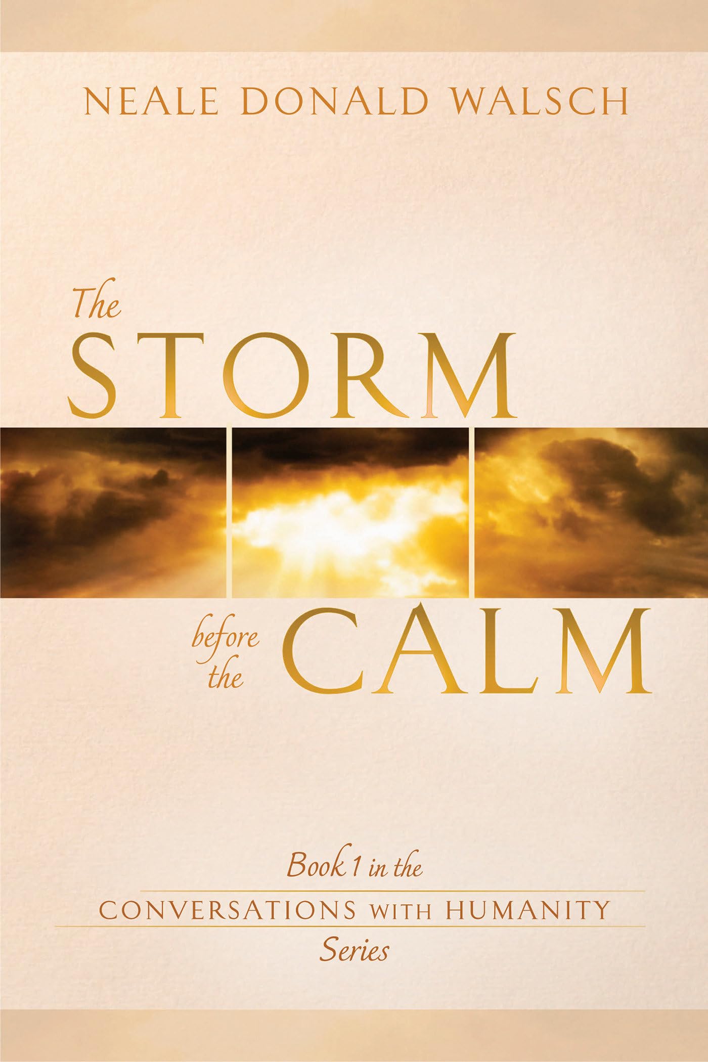 The Storm Before the Calm: Book 1 in the Conversations with Humanity Series (Conversations With Humanity, 1)