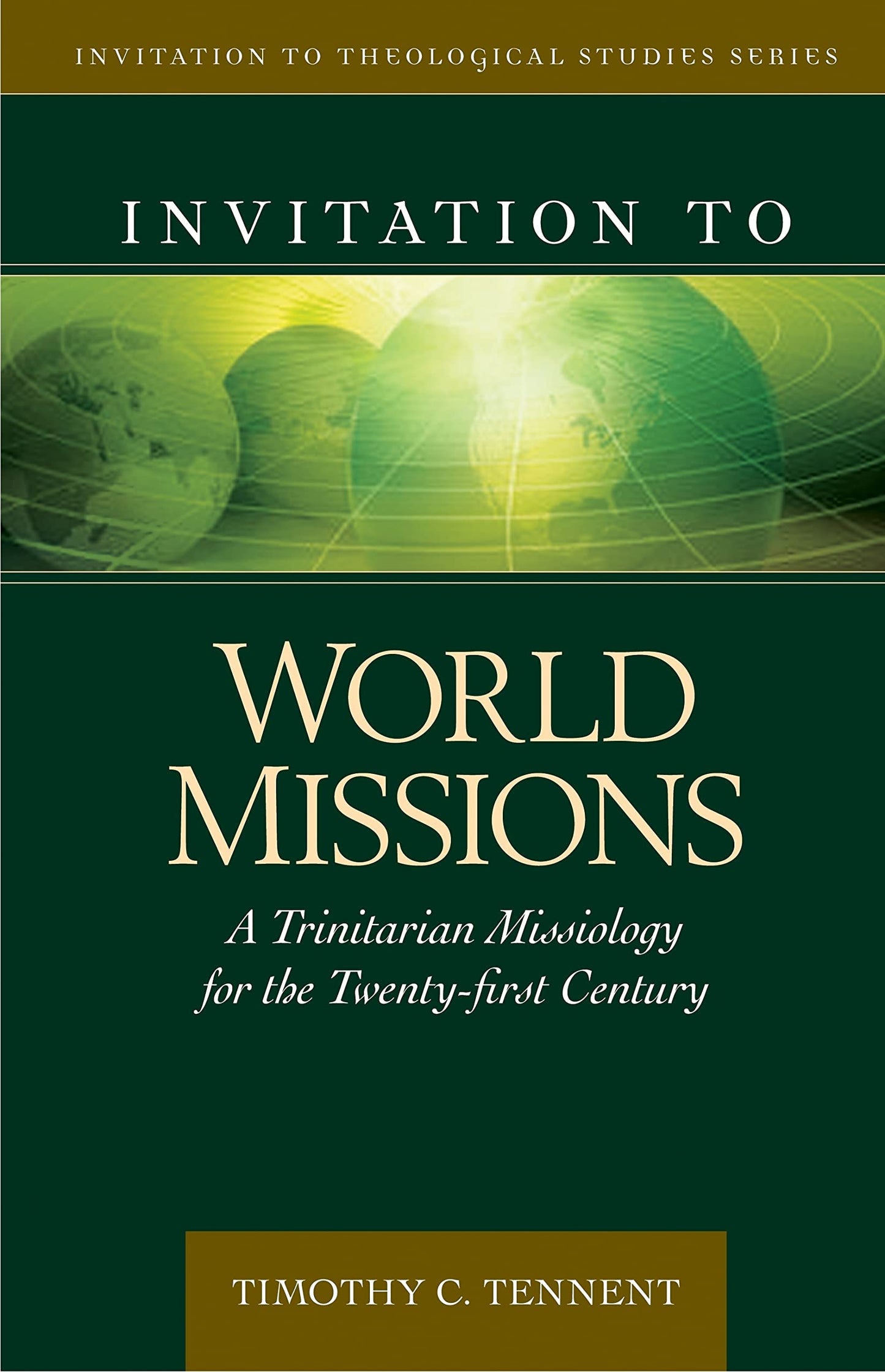 Invitation to World Missions: A Trinitarian Missiology for the Twenty-first Century (Invitation to Theological Studies)