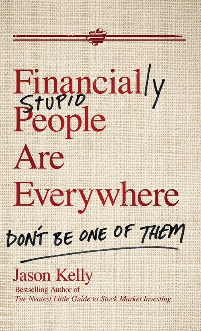 Financially Stupid People Are Everywhere: Don't Be One Of Them