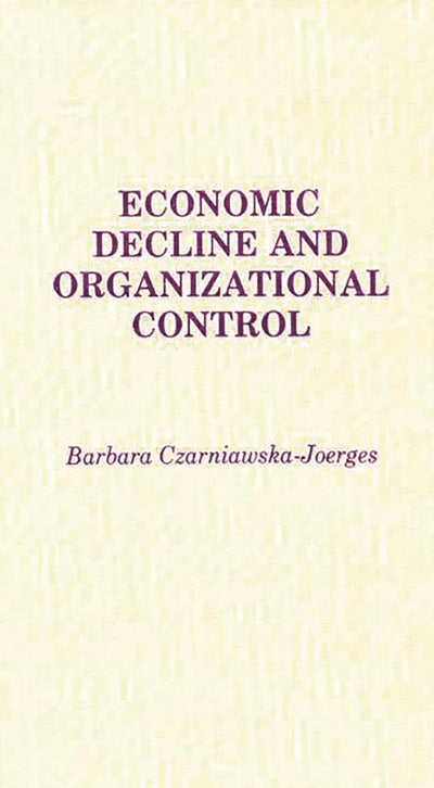 Economic Decline and Organizational Control: