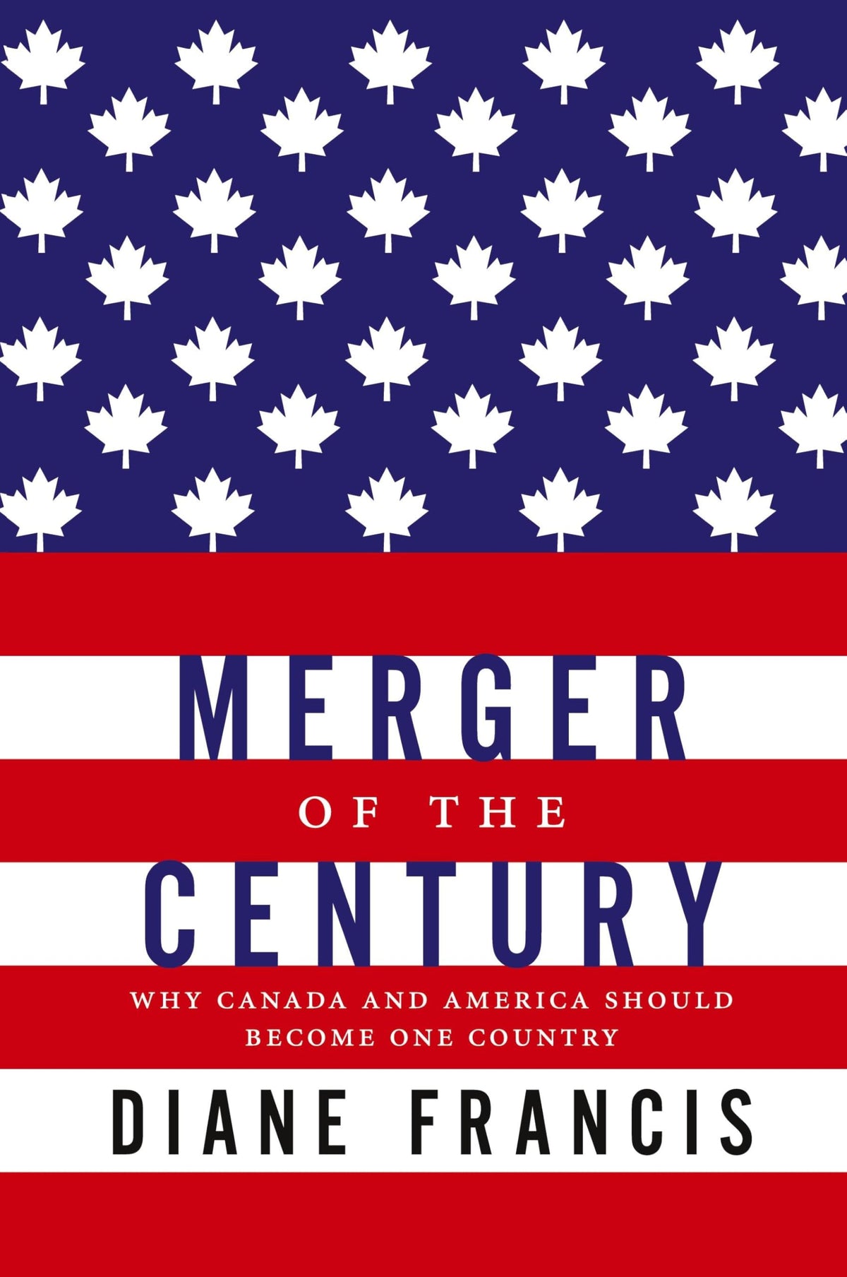 Merger Of The Century: Why Canada and America Should Become One Country