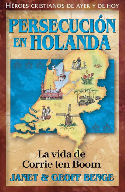 Persecucion En Holanda: La vida de Corrie ten Boom (Heroes Cristianos De Ayer Y Hoy) (Spanish Edition)