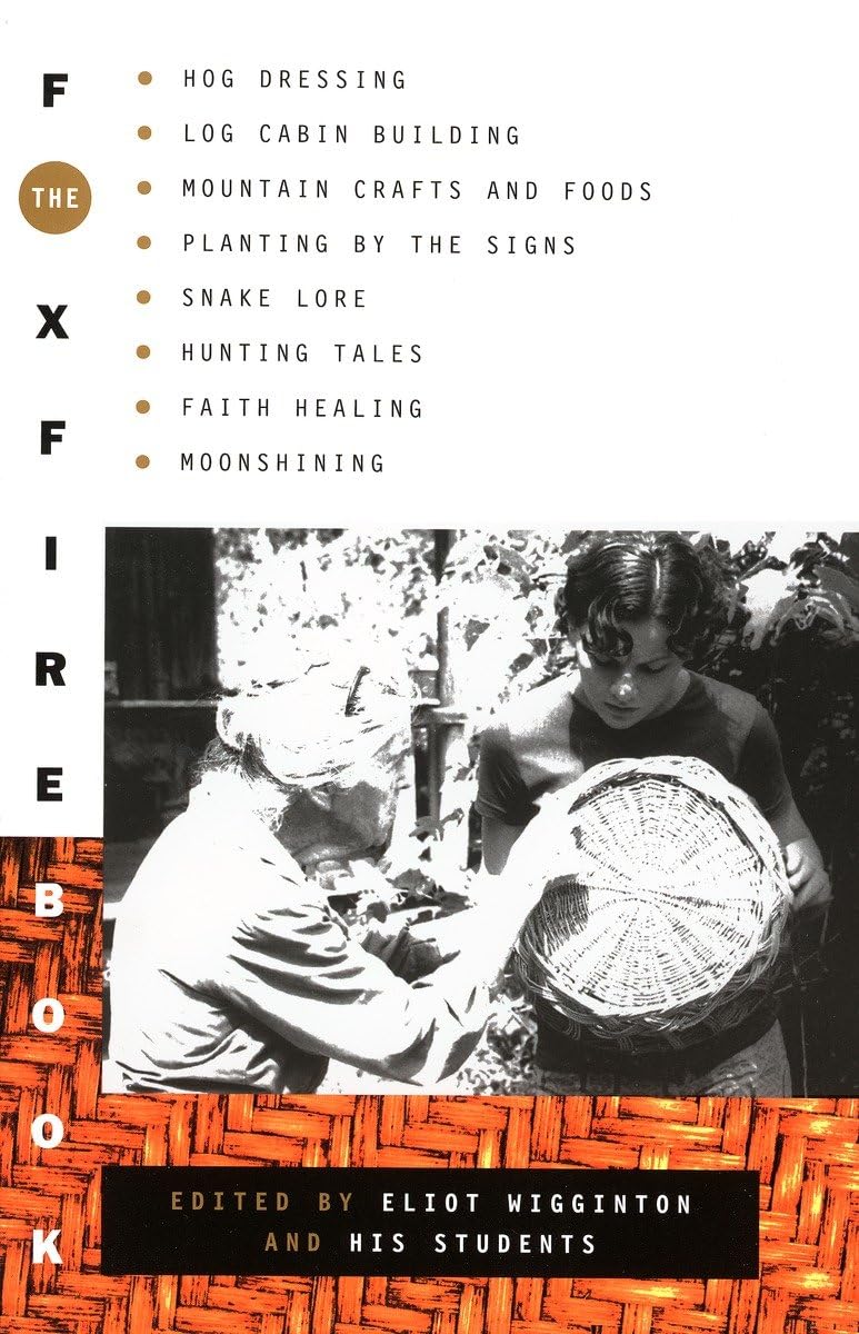 The Foxfire Book: Hog Dressing, Log Cabin Building, Mountain