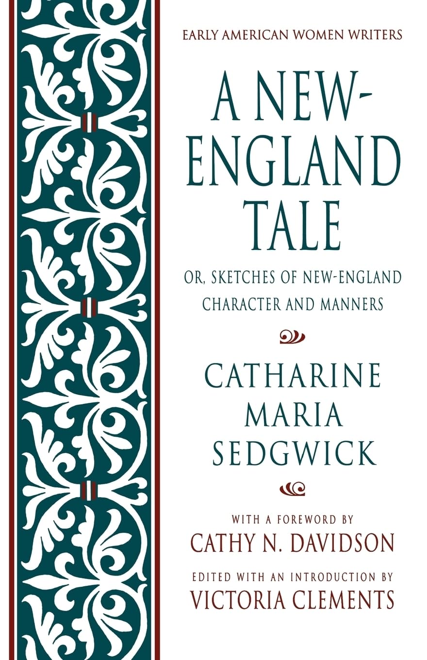 A New-England Tale; Or, Sketches of New-England Character and Manners (Early American Women Writers)