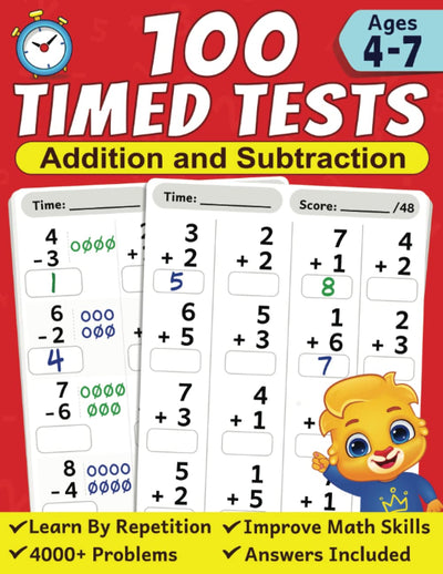 100 Timed Tests for Addition and Subtraction: Math Book for Kids Ages 4 to 7 Preschool, Kindergarten & 1st Grade Educational Math Workbook Addition and Subtraction Mathematics Drills