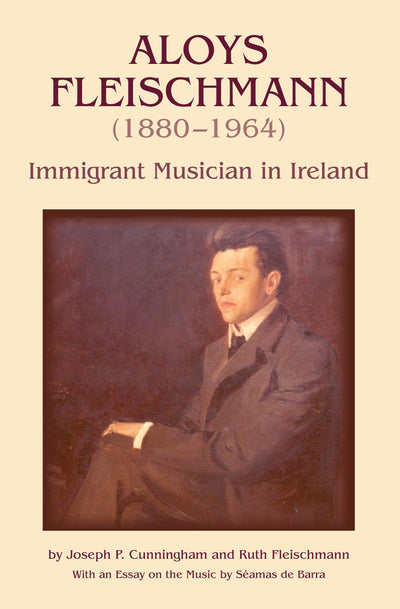Aloys Fleischmann (1880-1964): Immigrant Musician in Ireland