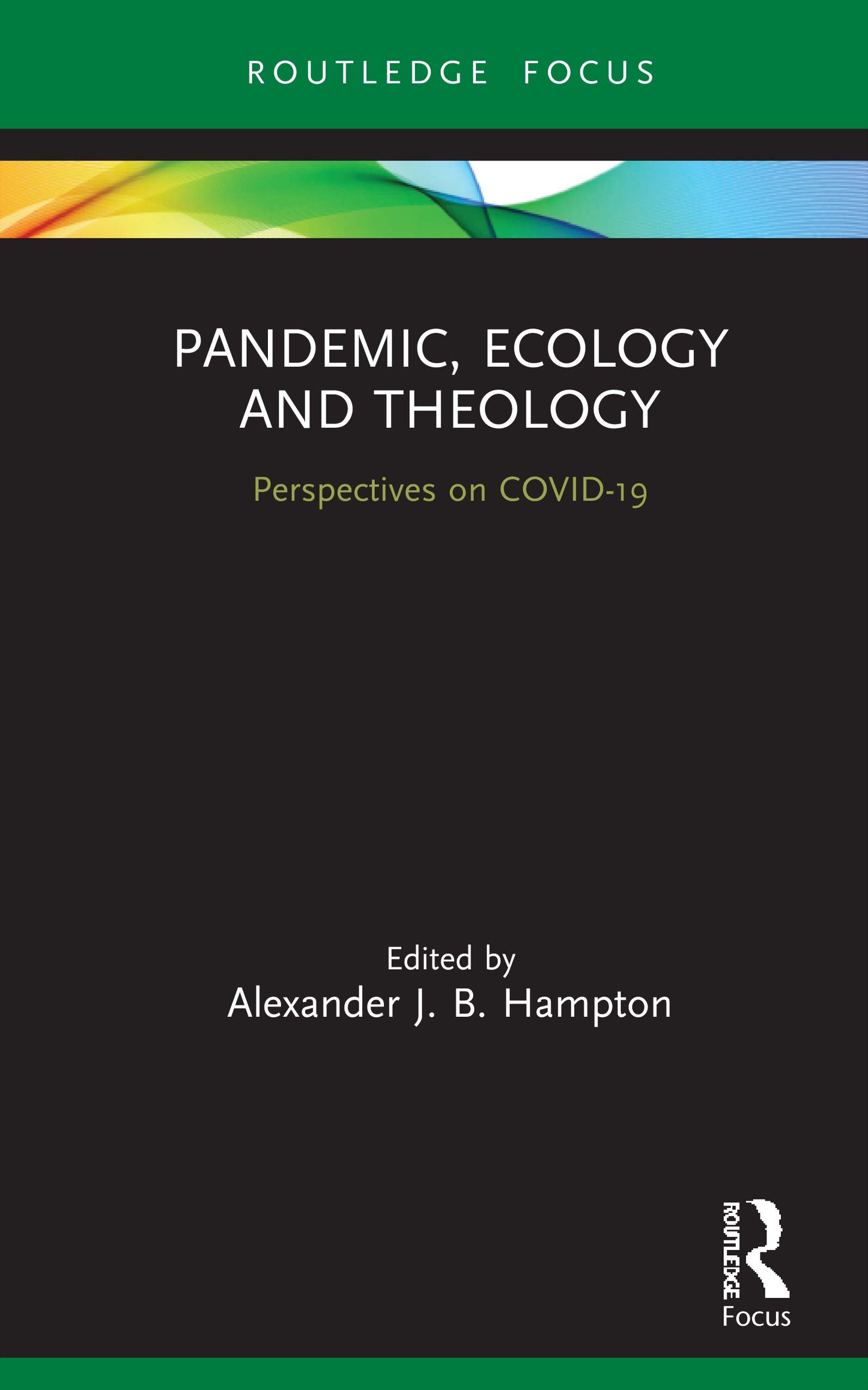 Pandemic, Ecology and Theology (Routledge Focus on Religion)