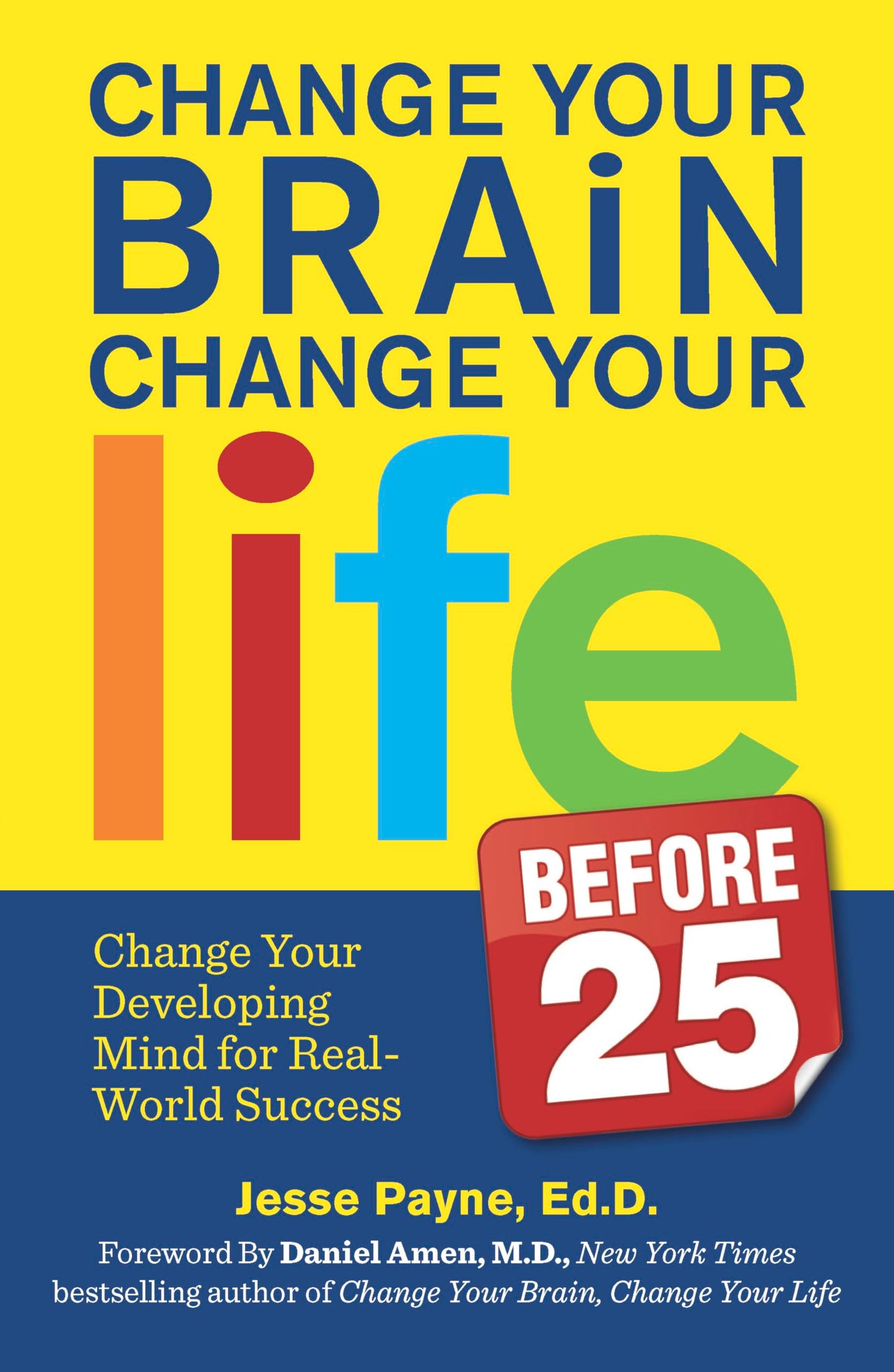 Change Your Brain, Change Your Life (Before 25): Change Your