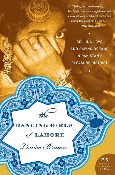 The Dancing Girls of Lahore: Selling Love and Saving Dreams