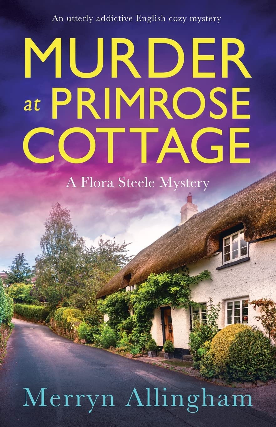Murder at Primrose Cottage: An utterly addictive English cozy mystery (A Flora Steele Mystery)