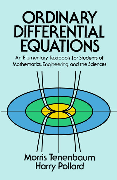 Ordinary Differential Equations: An Elementary Textbook for Students of Mathematics, Engineering, and the Sciences (Dover Books on Mathematics)
