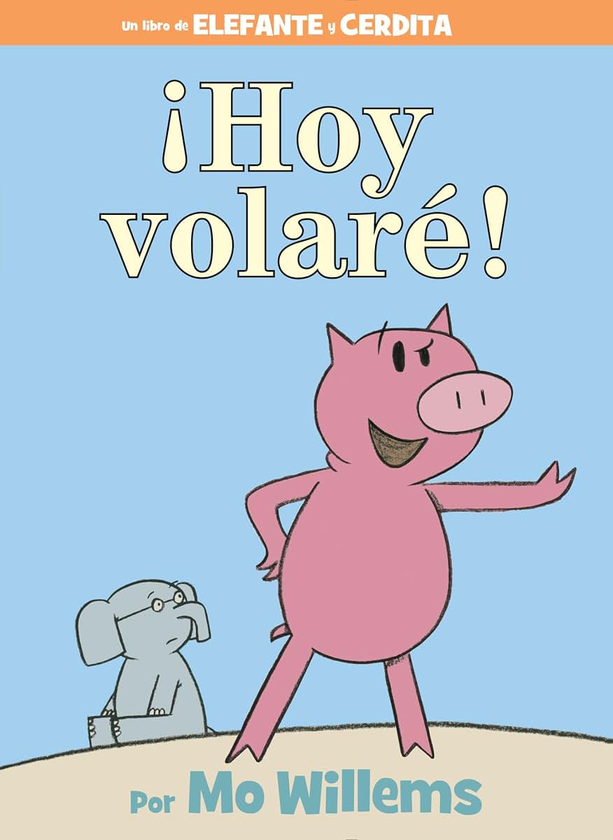 Hoy volaré!-An Elephant and Piggie Book, Spanish Edition