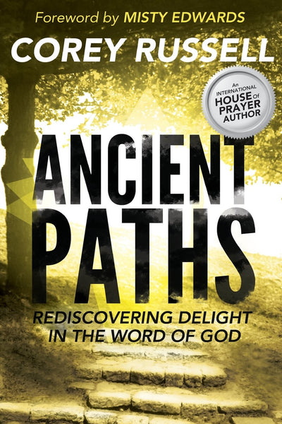 Ancient Paths: Rediscovering Delight in the Word of God