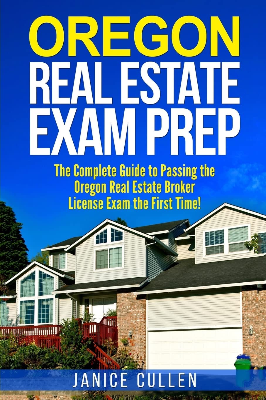 Oregon Real Estate Exam Prep: The Complete Guide to Passing the Oregon Real Estate Broker License Exam the First Time!