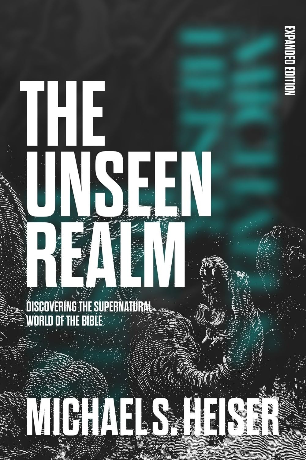 The Unseen Realm (Expanded Edition): Discovering the Supernatural