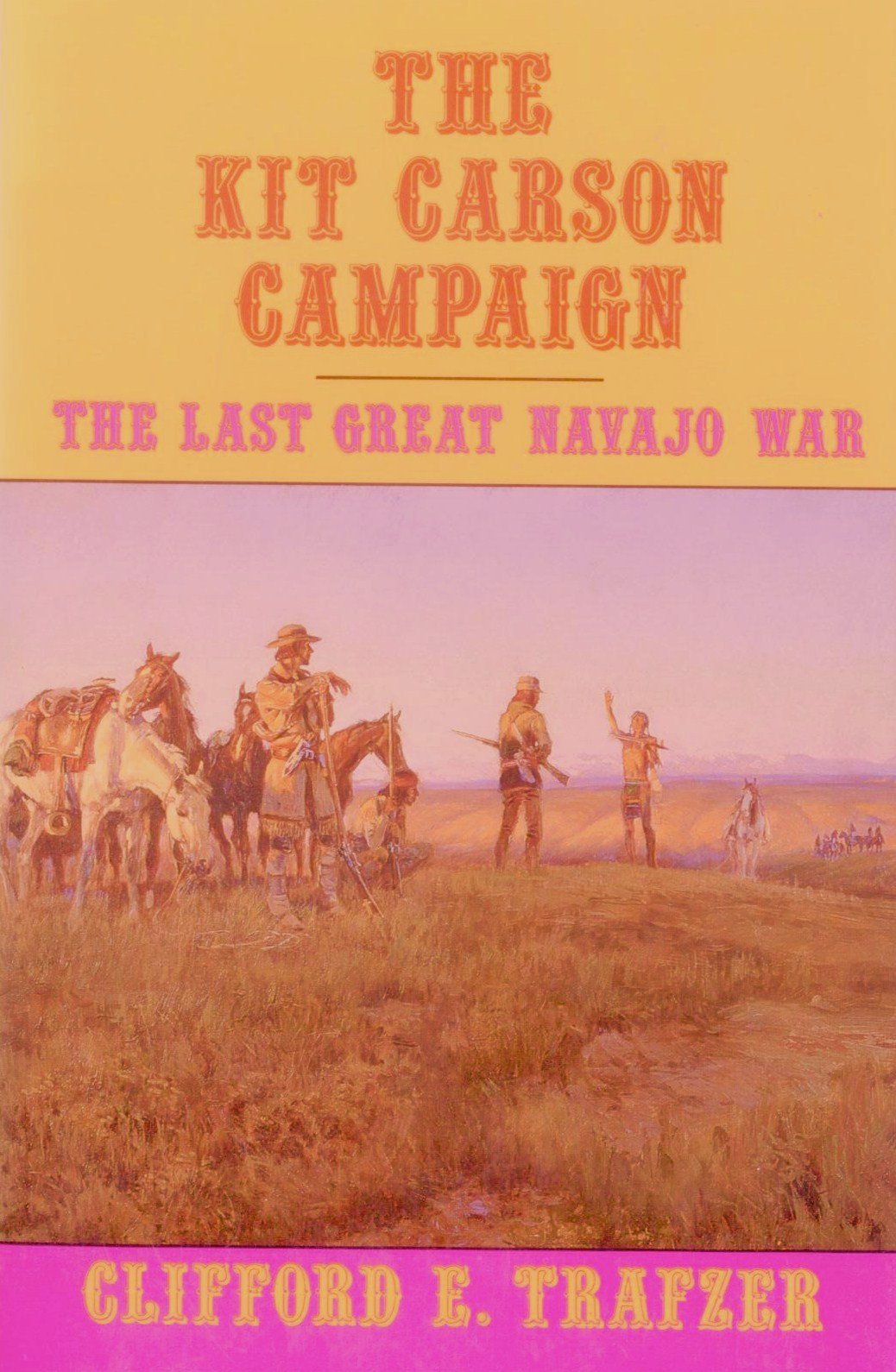 The Kit Carson Campaign: The Last Great Navajo War