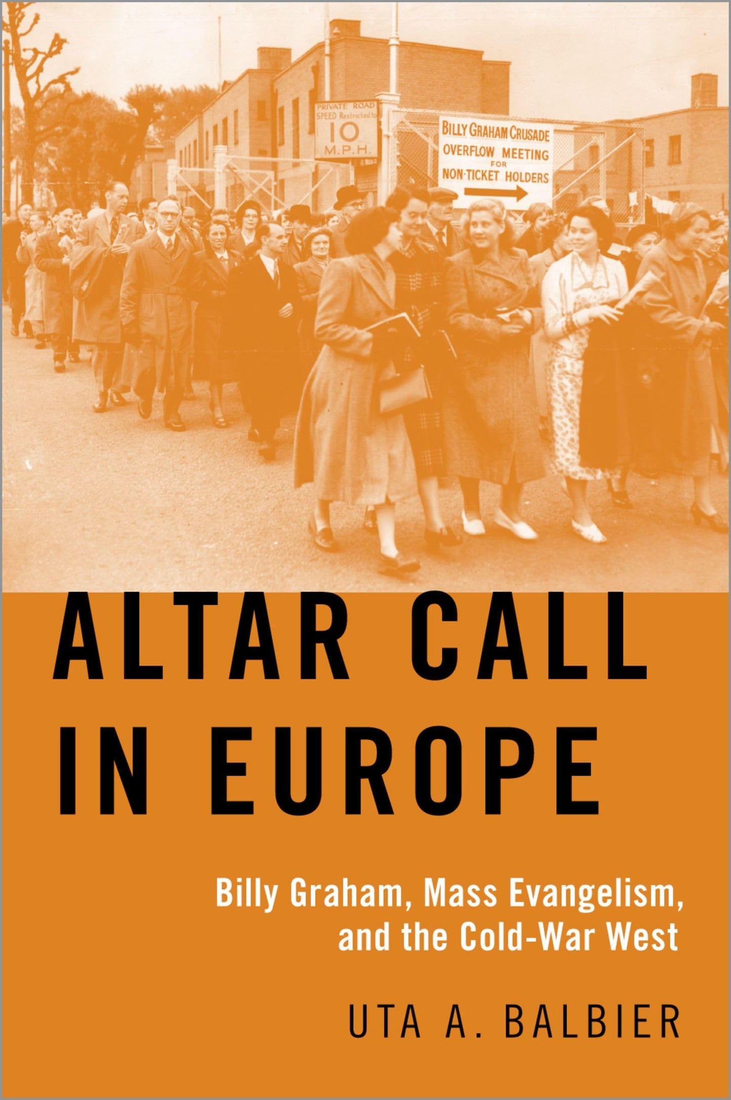 Altar Call in Europe: Billy Graham, Mass Evangelism, and the Cold-War West