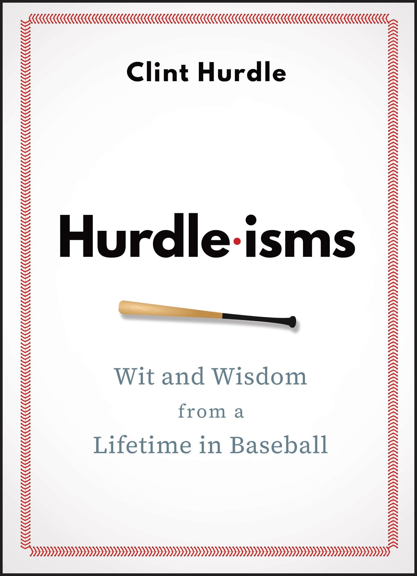 Hurdle-isms: Wit and Wisdom from a Lifetime in Baseball