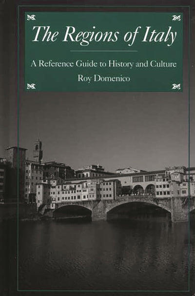 The Regions of Italy: A Reference Guide to History and Culture