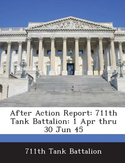 After Action Report: 711th Tank Battalion: 1 Apr Thru 30 Jun 45