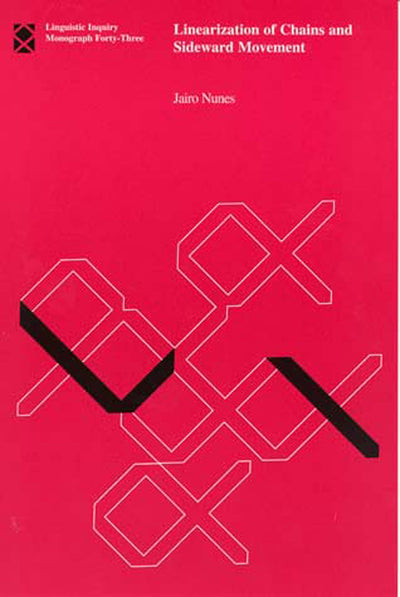 Linearization of Chains and Sideward Movement (Linguistic Inquiry Monographs)