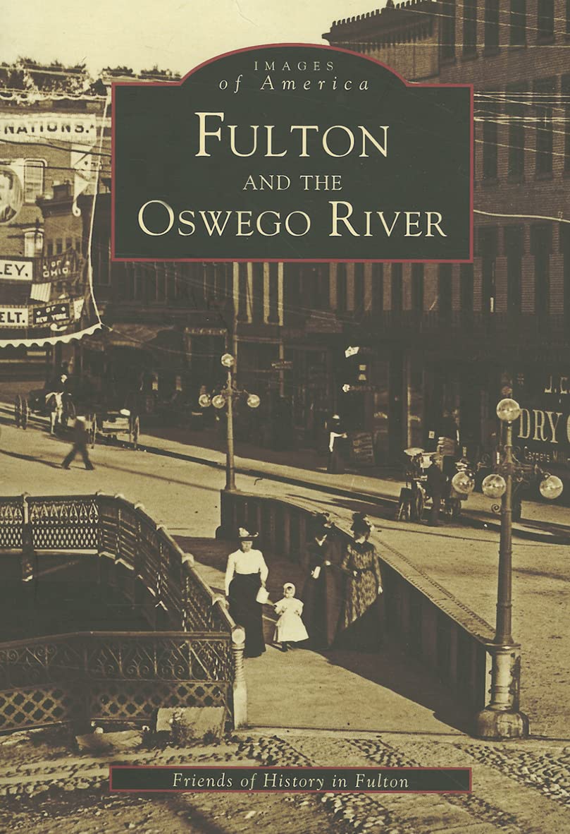 Fulton and the Oswego River (Images of America)
