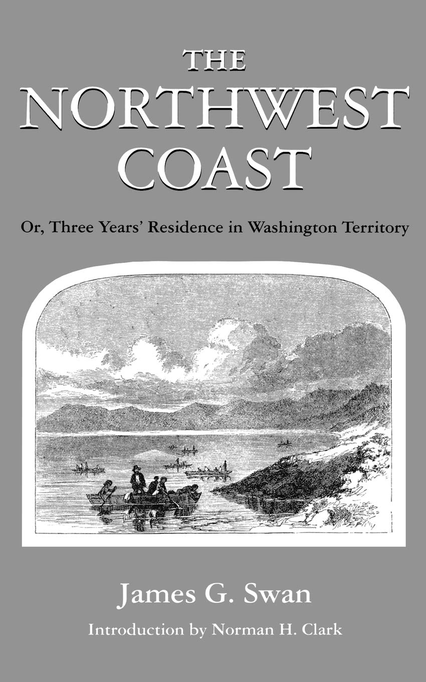 The Northwest Coast: Or, Three Years' Residence in Washington Territory (Washington Papers (Paperback))