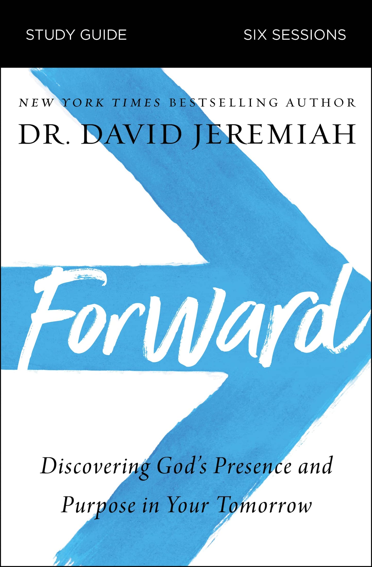 Forward Bible Study Guide: Discovering God's Presence and Purpose in Your Tomorrow