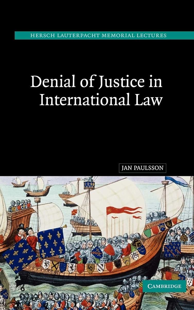 Denial of Justice in International Law (Hersch Lauterpacht Memorial Lectures, Series Number 17)