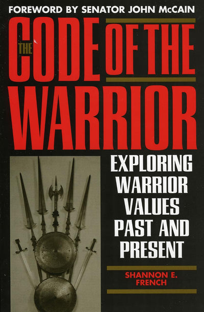The Code of the Warrior: Exploring Warrior Values Past and P