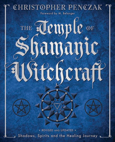 The Temple of Shamanic Witchcraft: Shadows, Spirits and the
