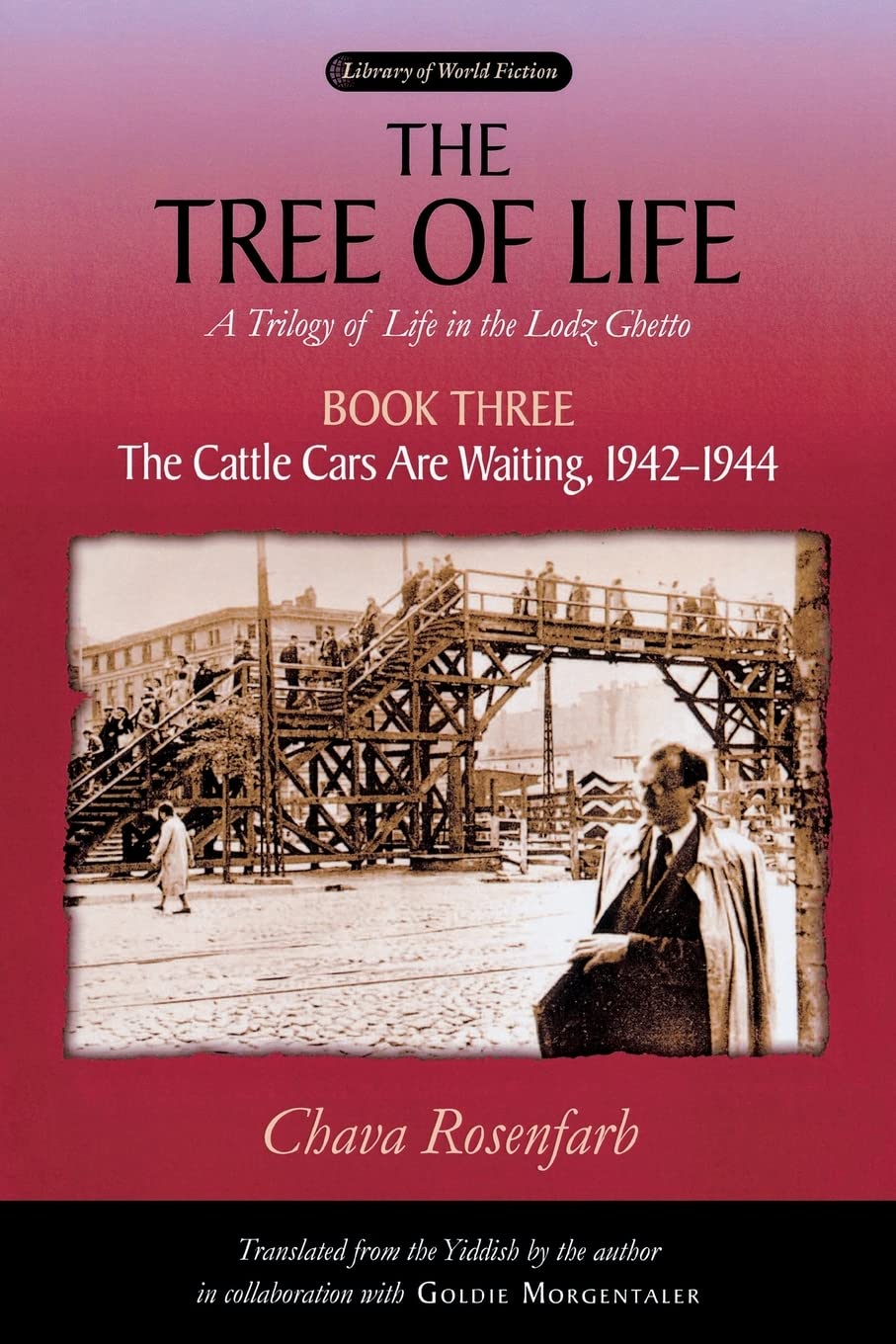 The Tree of Life, Book Three: The Cattle Cars Are Waiting, 1942-1944 (Library of World Fiction)