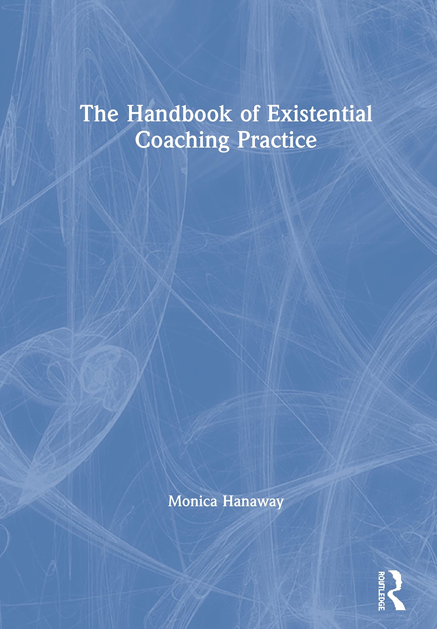 The Handbook of Existential Coaching Practice