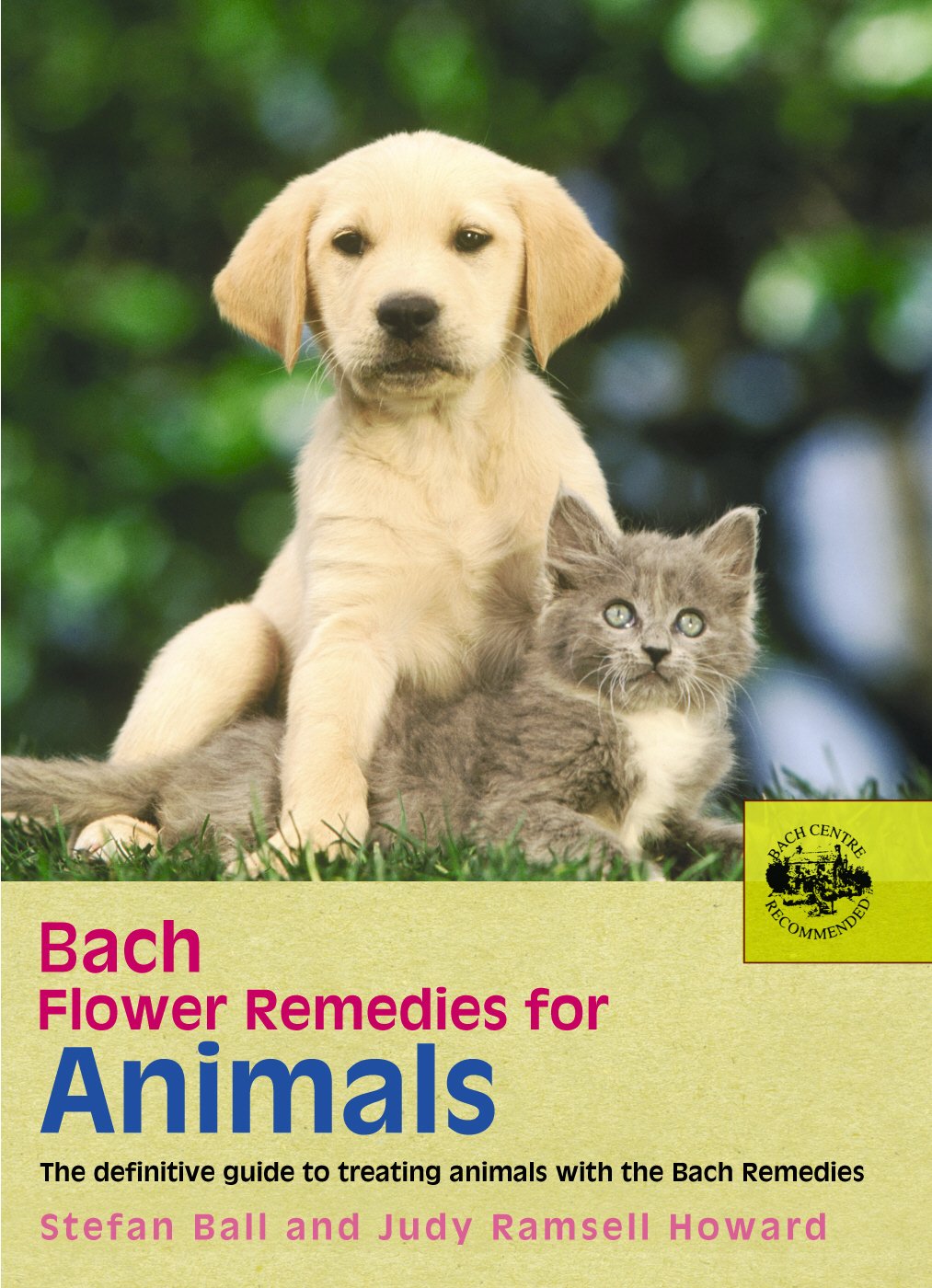 Bach Flower Remedies for Animals: The Definitive Guide to Treating Animals with the Bach Remedies