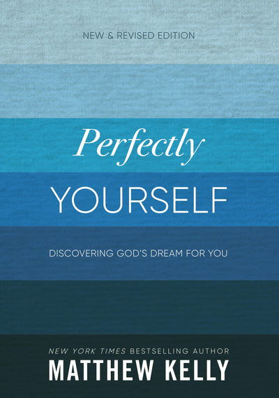 Perfectly Yourself: Discovering God's Dream for You (New & Revised Edition)