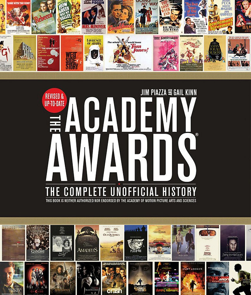 Academy Awards: The Complete Unofficial History -- Revised and Up-To-Date