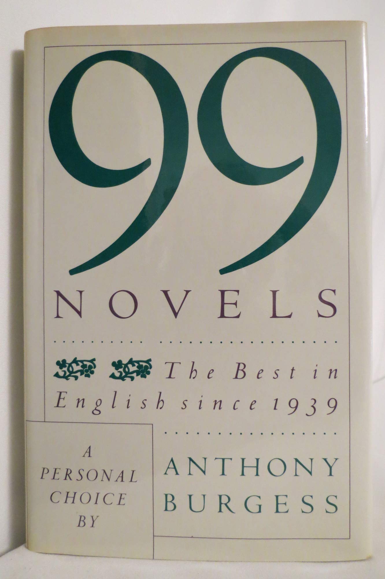 99 Novels: The Best in English Since 1939 - A Personal Choice
