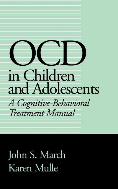 OCD in Children and Adolescents: A Cognitive-Behavioral Trea