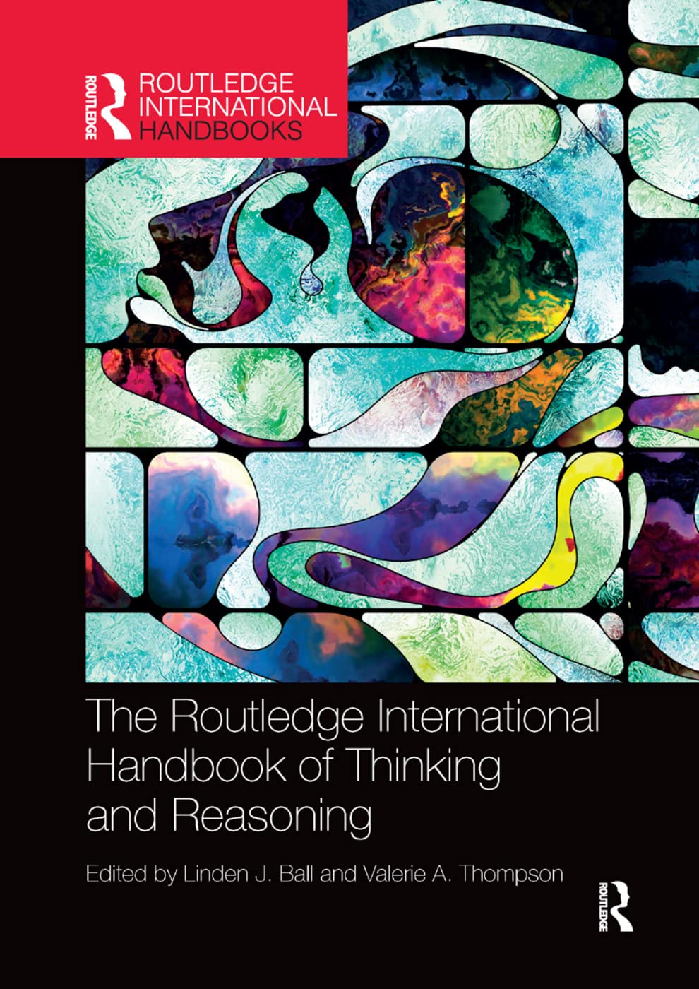 The International Handbook of Thinking and Reasoning (Routledge International Handbooks)