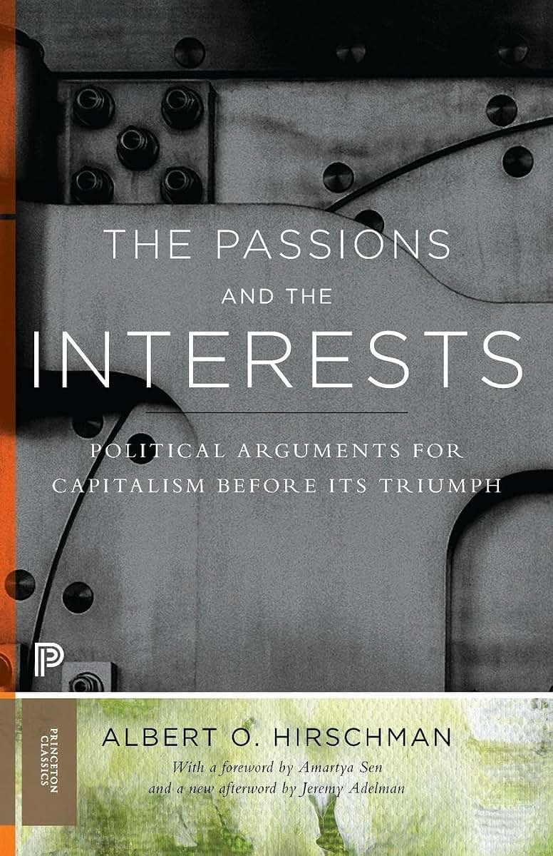 The Passions and the Interests: Political Arguments for Capitalism before Its Triumph (Princeton Classics)