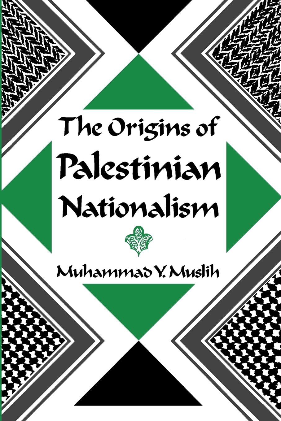 The Origins of Palestinian Nationalism (Institute for Palestine Studies Series)