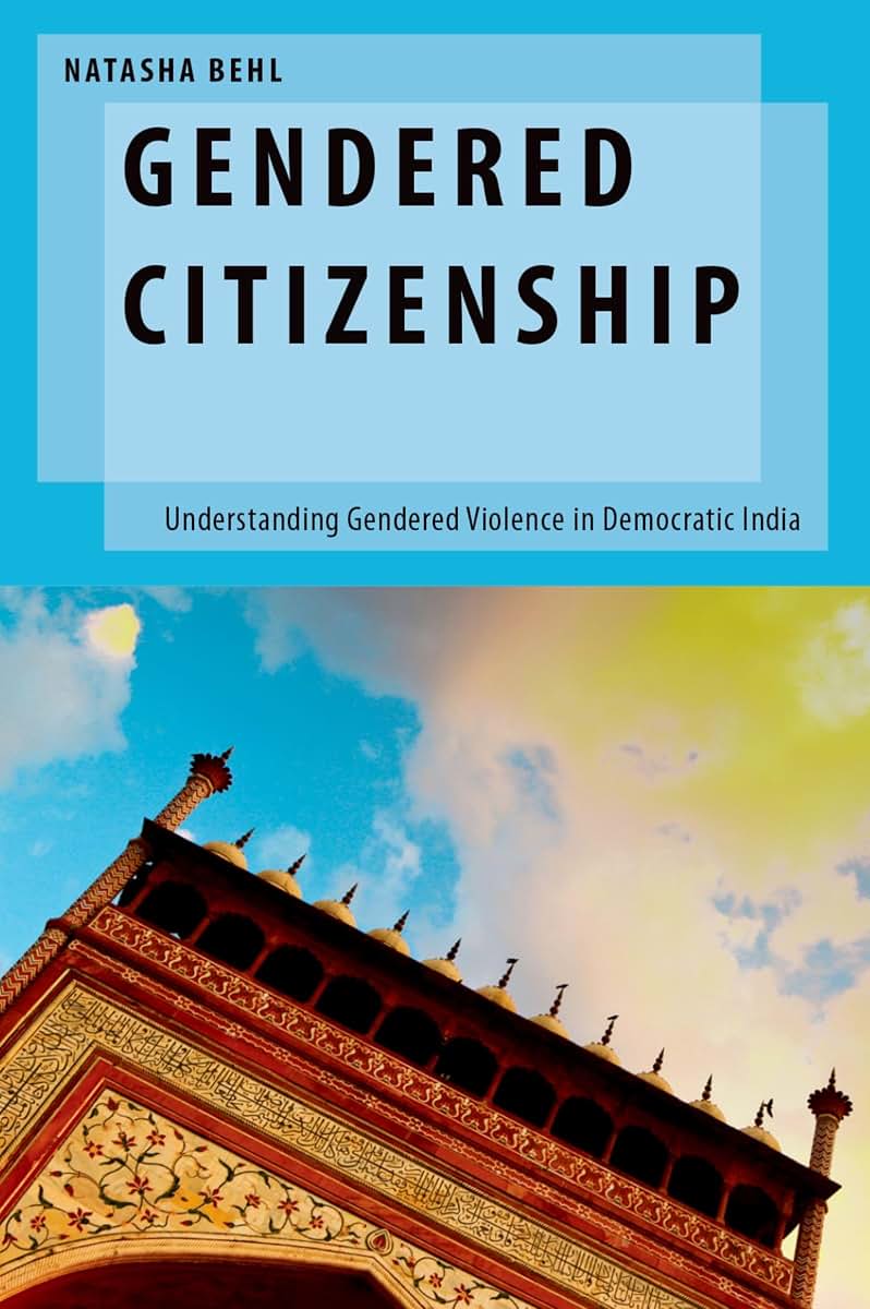 Gendered Citizenship: Understanding Gendered Violence in Democratic India (Oxford Studies in Gender and International Relations)