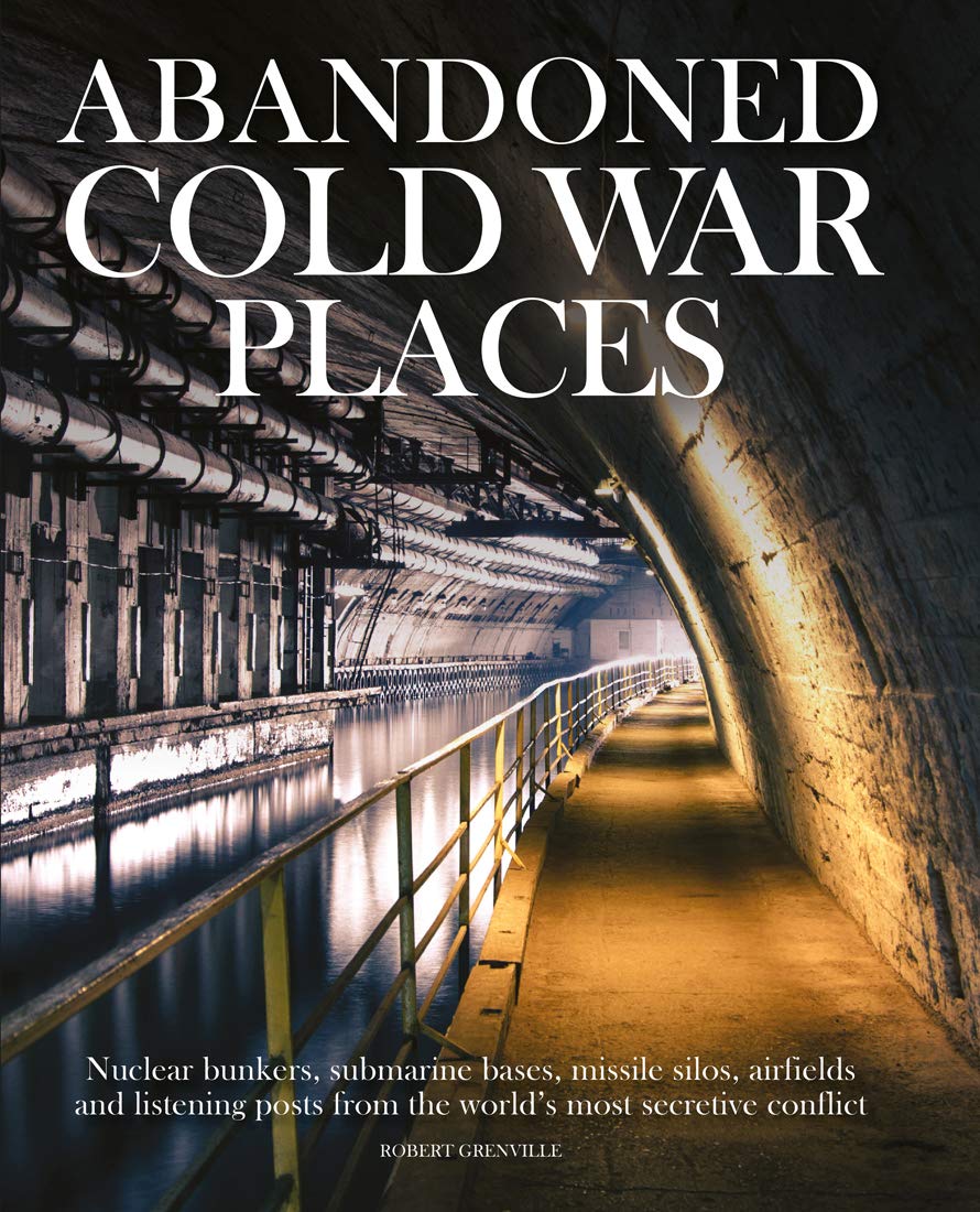 Abandoned Cold War Places: Nuclear Bunkers, Submarine Bases