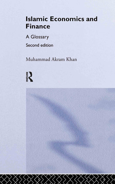 Islamic Economics and Finance: A Glossary (Routledge International Studies in Money and Banking)