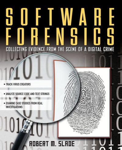 Software Forensics : Collecting Evidence from the Scene of a Digital Crime