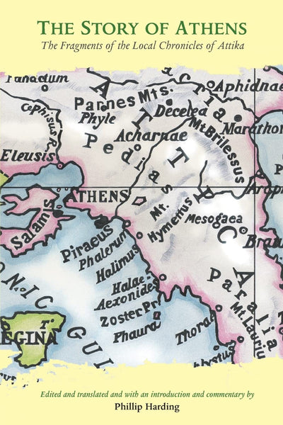The Story of Athens: The Fragments of the Local Chronicles of Attika (Routledge Sourcebooks for the Ancient World)